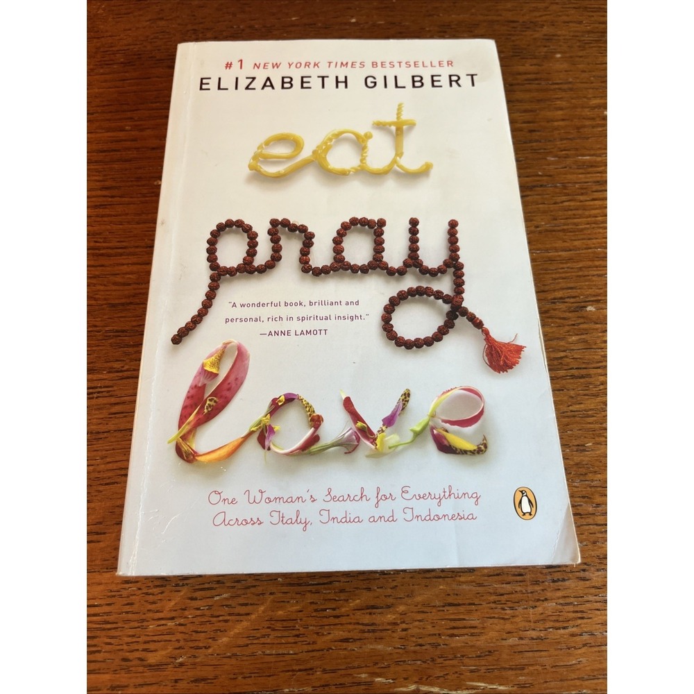 Eat Pray Love : One Woman's Search for Everything Across Italy, India and...